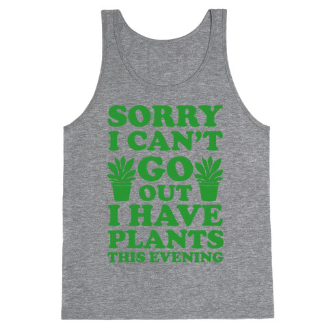Sorry I Can't Go Out I Have Plants This Evening Tank Top