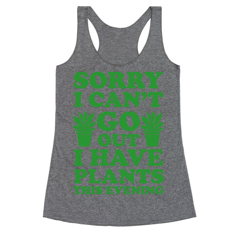 Sorry I Can't Go Out I Have Plants This Evening Racerback Tank Top