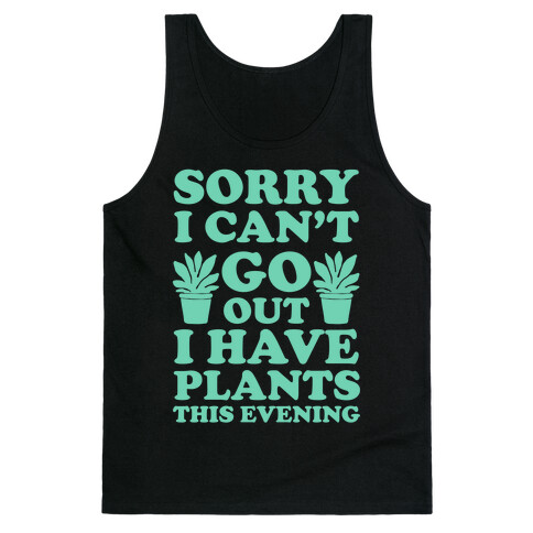 Sorry I Can't Go Out I Have Plants This Evening Tank Top