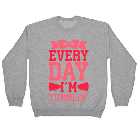 Every Day I'm Tumblin' Pullover