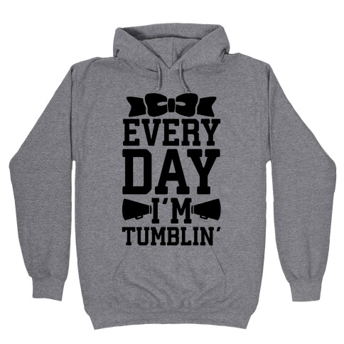 Every Day I'm Tumblin' Hooded Sweatshirt
