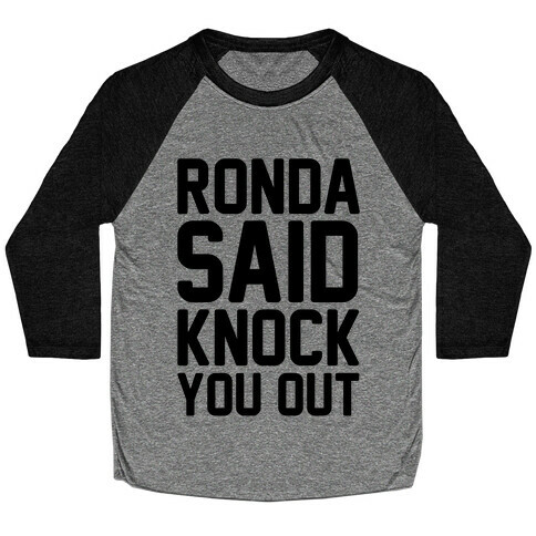 Ronda Said Knock You Out Baseball Tee