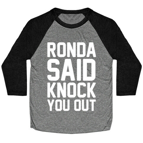 Ronda Said Knock You Out Baseball Tee