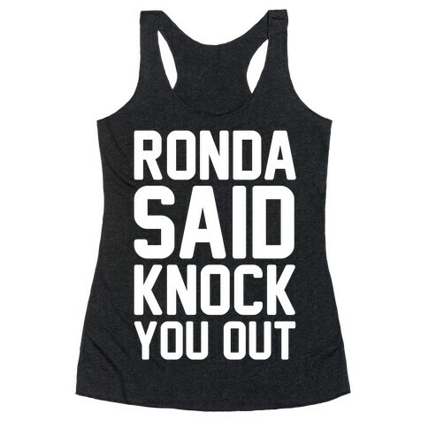 Ronda Said Knock You Out Racerback Tank Top