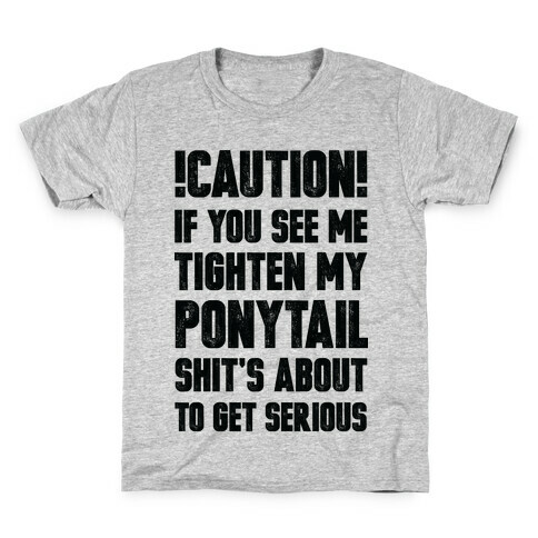 Cation if You See Me Tighten my Ponytail Shit's About to Get Serious Kids T-Shirt