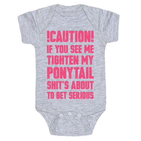 Caution if You See Me Tighten my Ponytail Shit's About to Get Serious Baby One-Piece