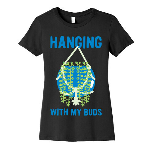 Hanging with My Buds Womens T-Shirt