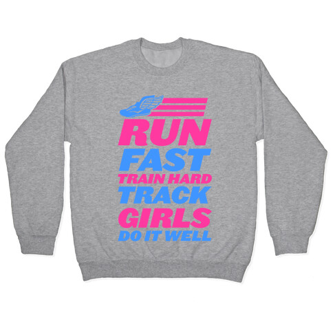 Run Fast Train Hard Track Girls Do It Well Pullover