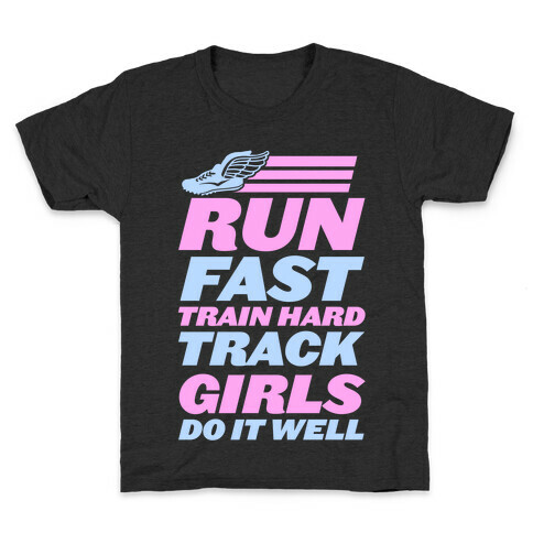 Run Fast Train Hard Track Girls Do It Well Kids T-Shirt