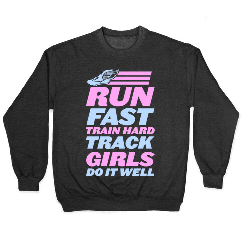 Run Fast Train Hard Track Girls Do It Well Pullover