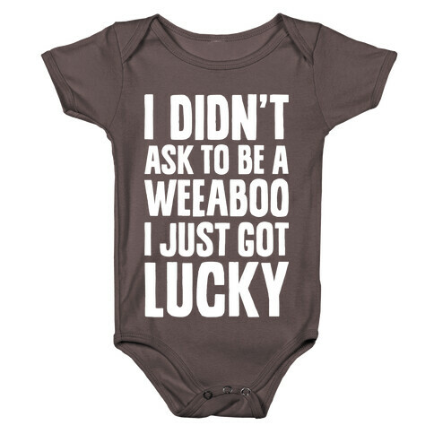 I Didn't Ask To Be A Weeaboo Baby One-Piece