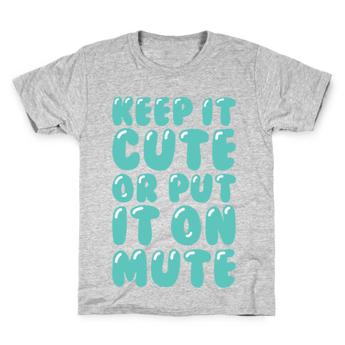 Keep It Cute Or Put It On Mute Kids T-Shirt