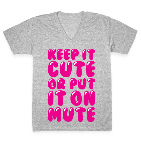 Keep It Cute Or Put It On Mute V-Neck Tee Shirt