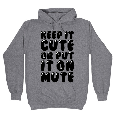 Keep It Cute Or Put It On Mute Hooded Sweatshirt