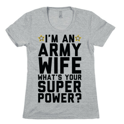 I'm An Army Wife What's Your Superpower? Womens T-Shirt