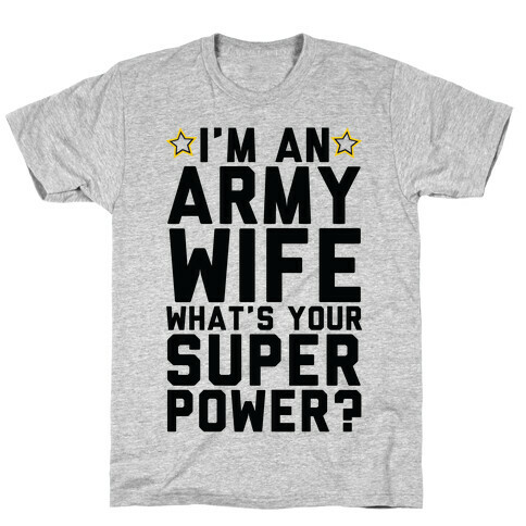 I'm An Army Wife What's Your Superpower? T-Shirt