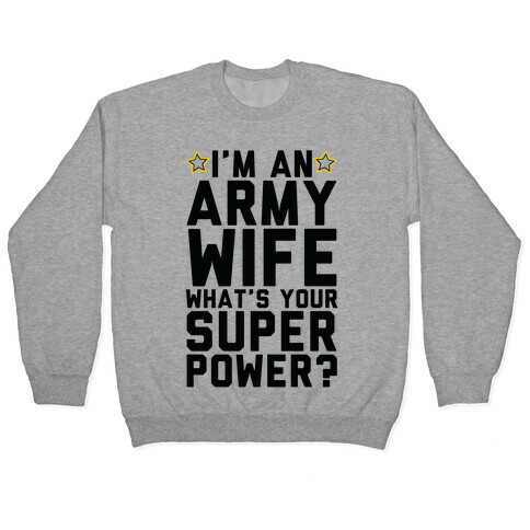 I'm An Army Wife What's Your Superpower? Pullover