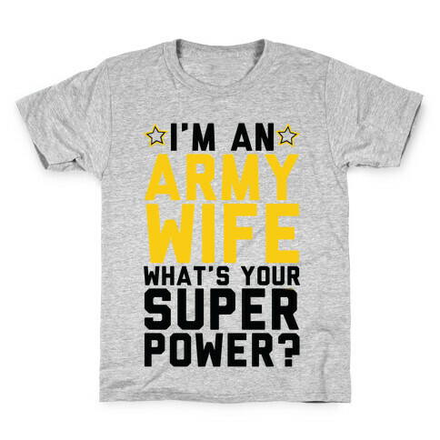 I'm An Army Wife What's Your Superpower? Kids T-Shirt
