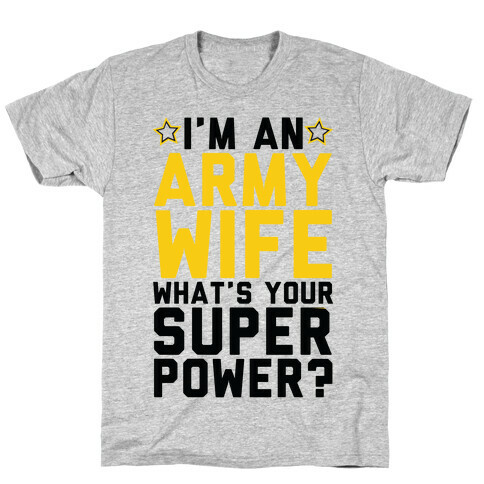 I'm An Army Wife What's Your Superpower? T-Shirt