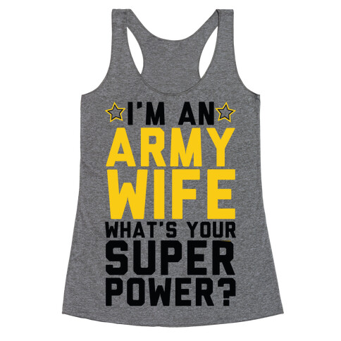I'm An Army Wife What's Your Superpower? Racerback Tank Top