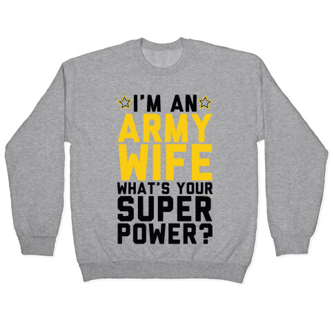 I'm An Army Wife What's Your Superpower? Pullover