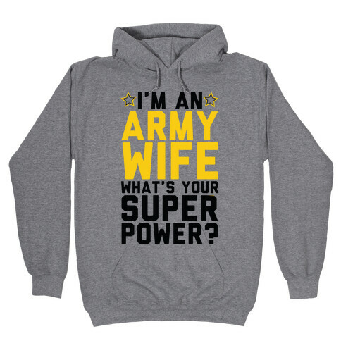 I'm An Army Wife What's Your Superpower? Hooded Sweatshirt