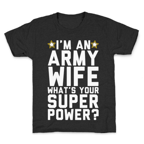 I'm An Army Wife What's Your Superpower? Kids T-Shirt