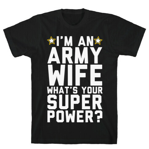 I'm An Army Wife What's Your Superpower? T-Shirt