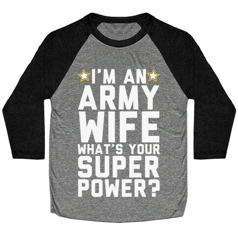 I'm An Army Wife What's Your Superpower? Baseball Tee