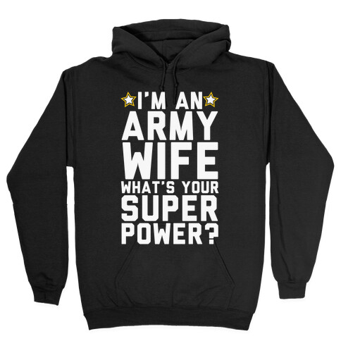 I'm An Army Wife What's Your Superpower? Hooded Sweatshirt