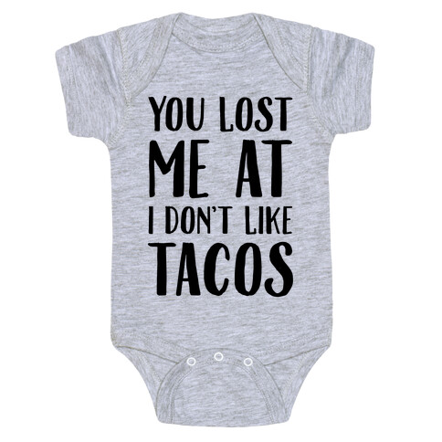 You Lost Me At I Don't Like Tacos Baby One-Piece