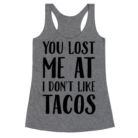 You Lost Me At I Don't Like Tacos Racerback Tank Top