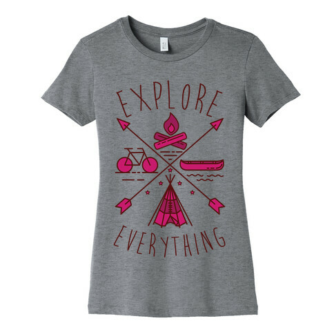 Explore Everything Womens T-Shirt