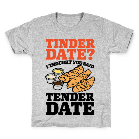 Tinder Date? I Thought You Said Tender Date Kids T-Shirt