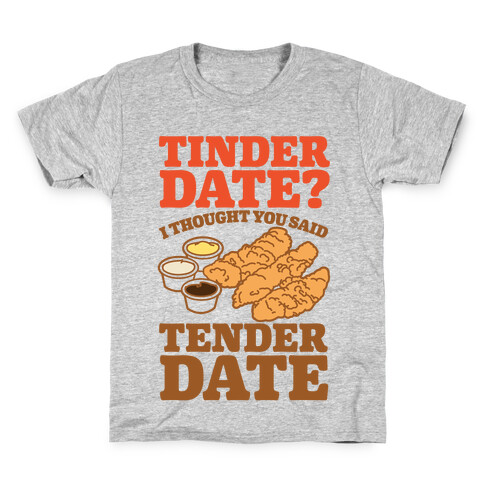 Tinder Date? I Thought You Said Tender Date Kids T-Shirt