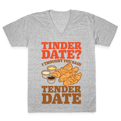 Tinder Date? I Thought You Said Tender Date V-Neck Tee Shirt