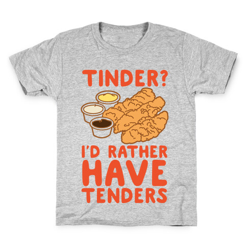 Tinder? I'd Rather Have Tenders Kids T-Shirt