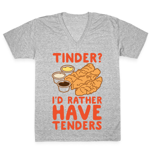 Tinder? I'd Rather Have Tenders V-Neck Tee Shirt