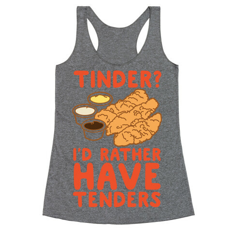 Tinder? I'd Rather Have Tenders Racerback Tank Top