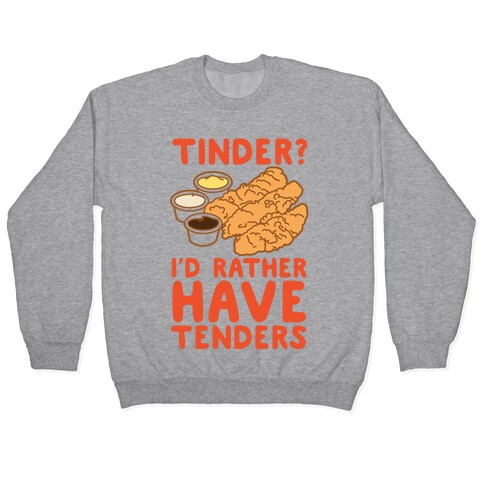 Tinder? I'd Rather Have Tenders Pullover