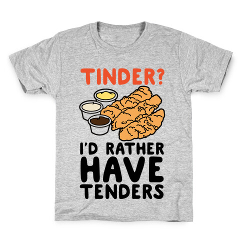 Tinder? I'd Rather Have Tenders Kids T-Shirt