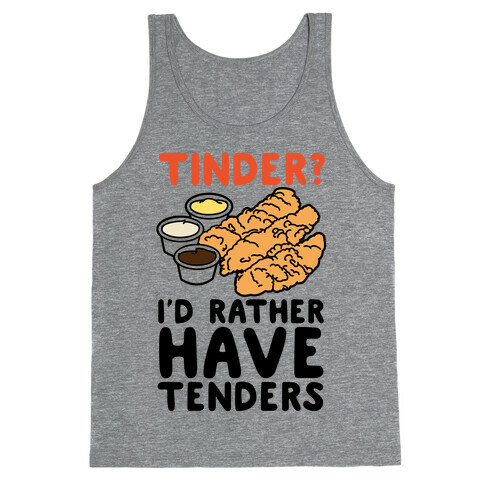 Tinder? I'd Rather Have Tenders Tank Top