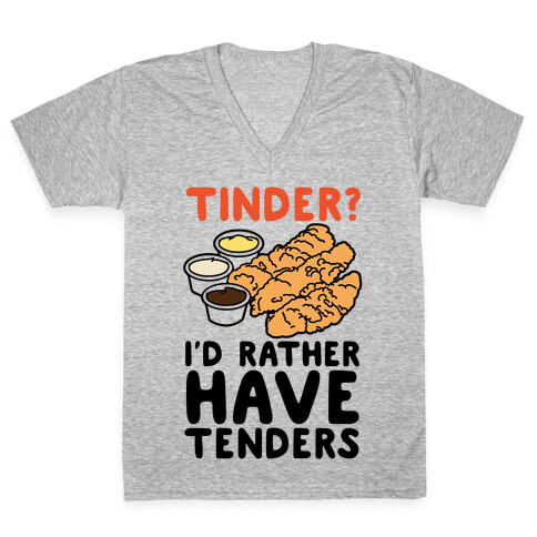 Tinder? I'd Rather Have Tenders V-Neck Tee Shirt