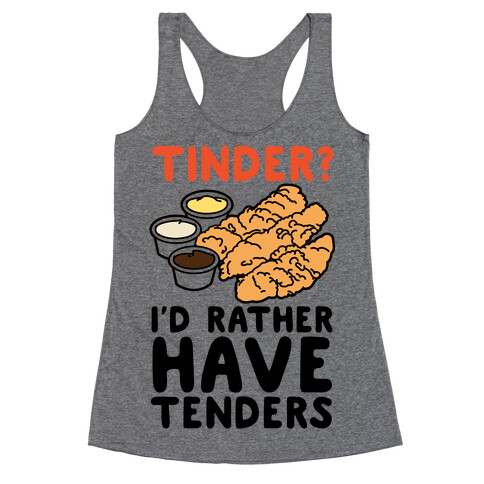 Tinder? I'd Rather Have Tenders Racerback Tank Top