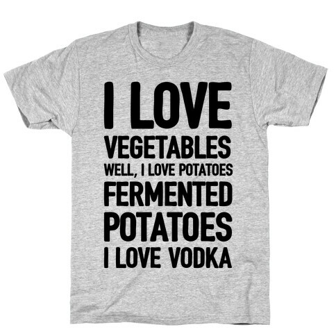 I Love Vegetables I Love Vodka T-Shirt