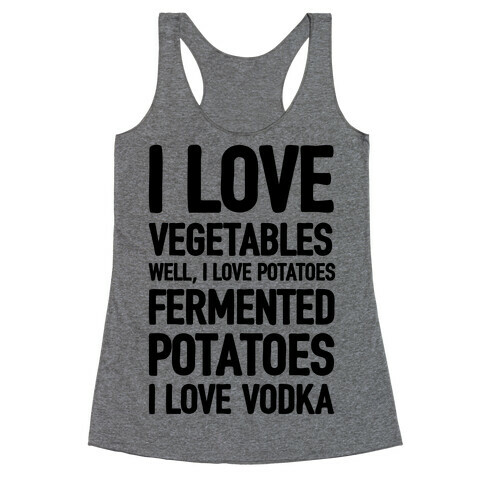 I Love Vegetables I Love Vodka Racerback Tank Top