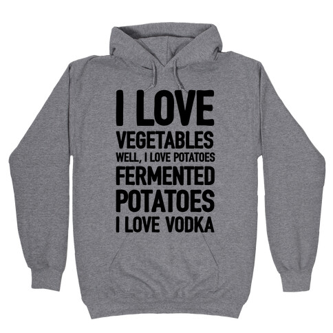 I Love Vegetables I Love Vodka Hooded Sweatshirt