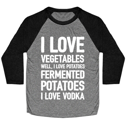 I Love Vegetables I Love Vodka Baseball Tee