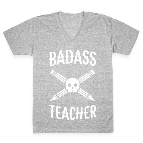 Badass Teacher V-Neck Tee Shirt