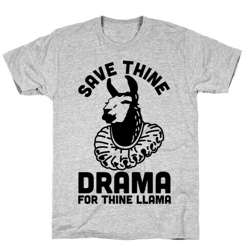 Save Thine Drama for Thine Llama T-Shirt